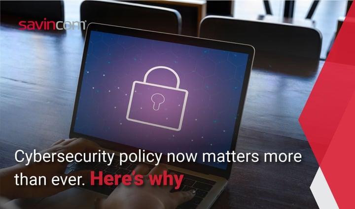 Cybersecurity policy matters now more than ever. Here's how to stay safe