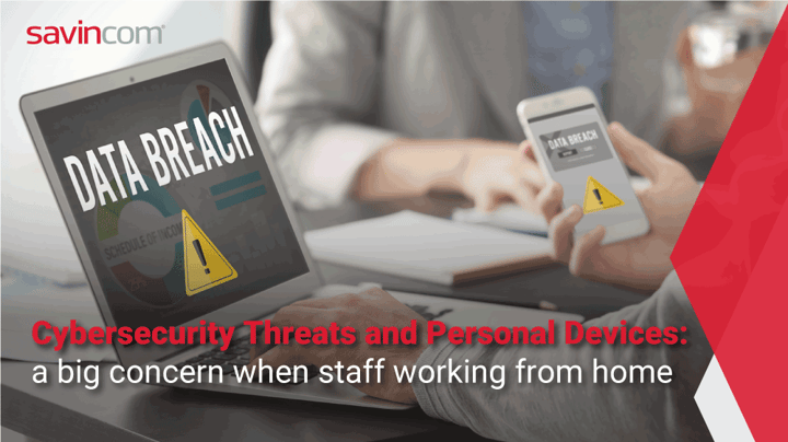 Cybersecurity threats and personal devices: Big concern when working remotely