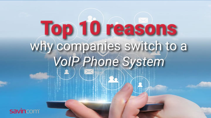 Top 10 VoIP benefits: Why companies switch to a VoIP Phone System