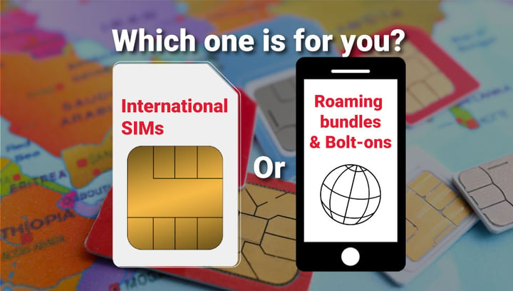Which one's for you: International SIM or Roaming bundles