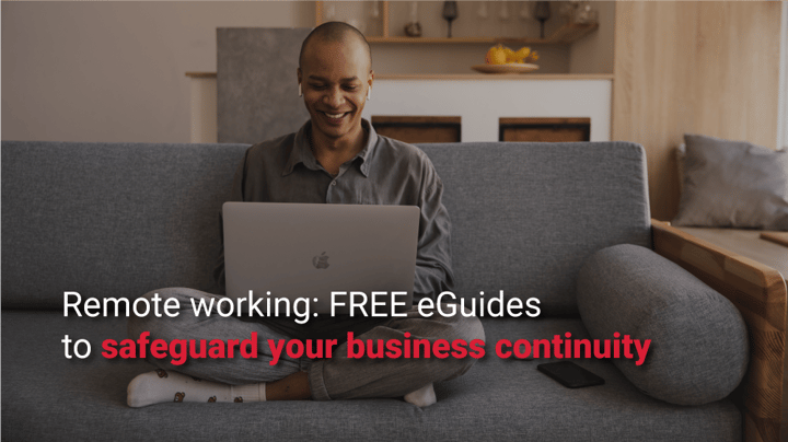 Remote working: FREE eGuides to safeguard your business continuity