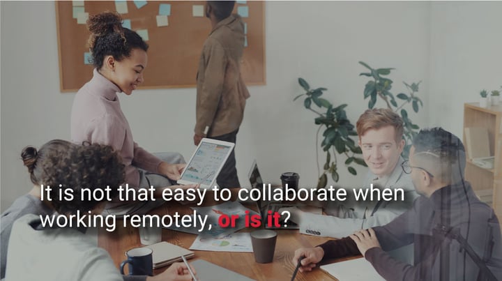How easy is it to collaborate while working remotely?