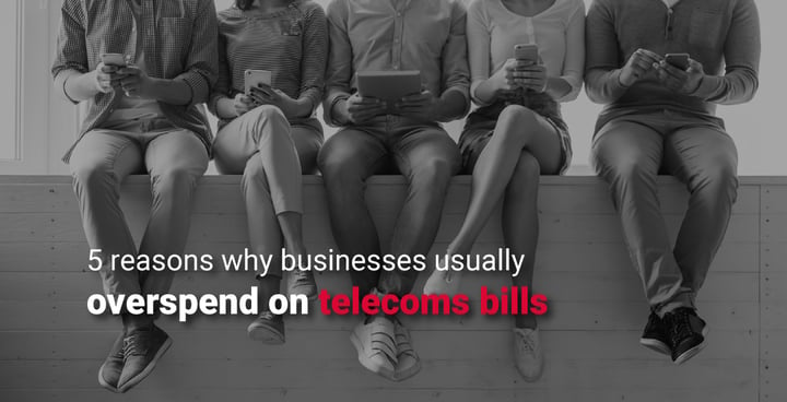 5 reasons why businesses overspend on telecom bills