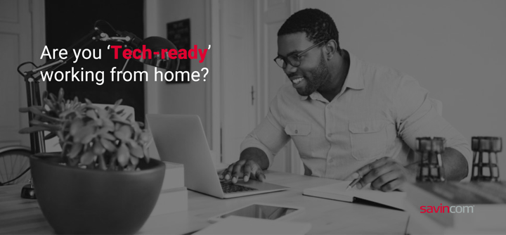 Be tech-ready to work from home